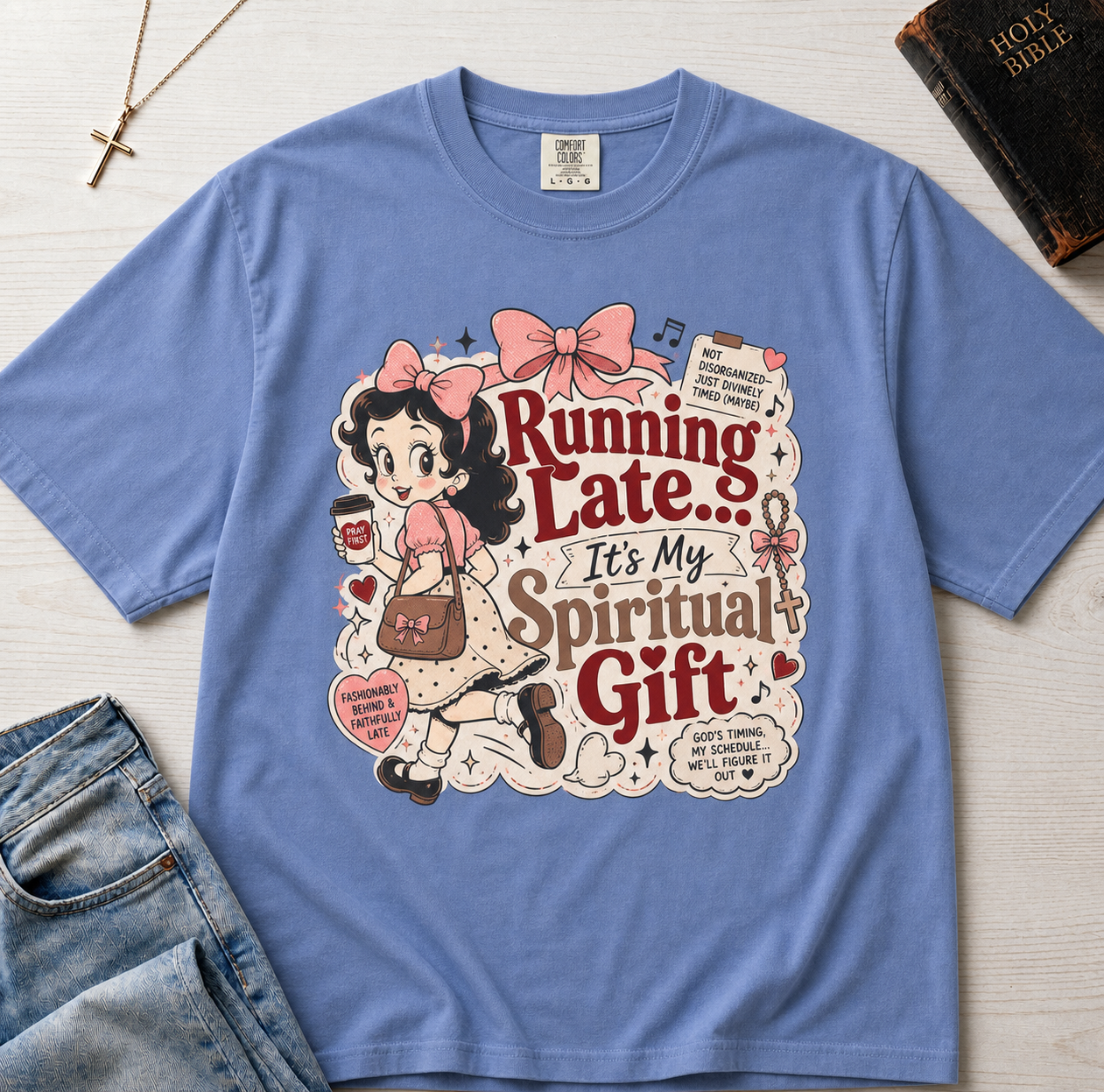 Running Late It's My Spiritual Gift Christian humor t-shirt in dusty Blue Jean, retro cottagecore graphic on garment-dyed tee.