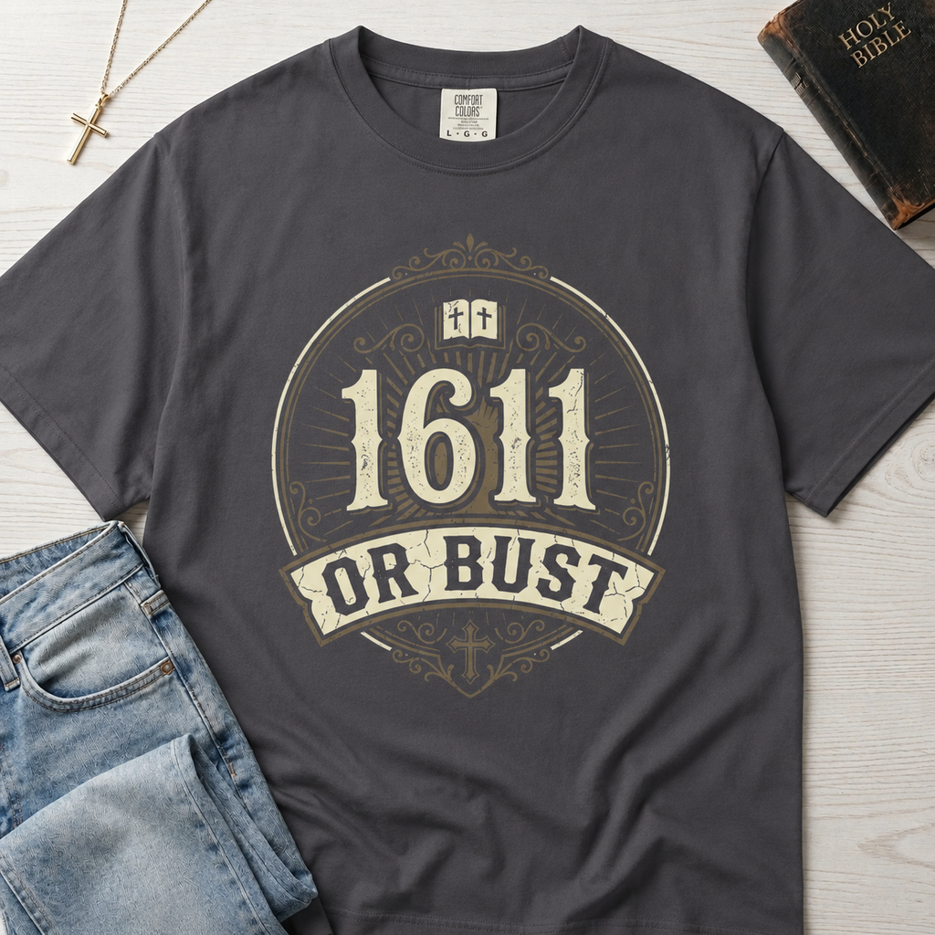 1611 Or Bust Christian t-shirt in gray; vintage badge with large '1611' over an 'Or Bust' banner, ornate frame with open Bible and cross.