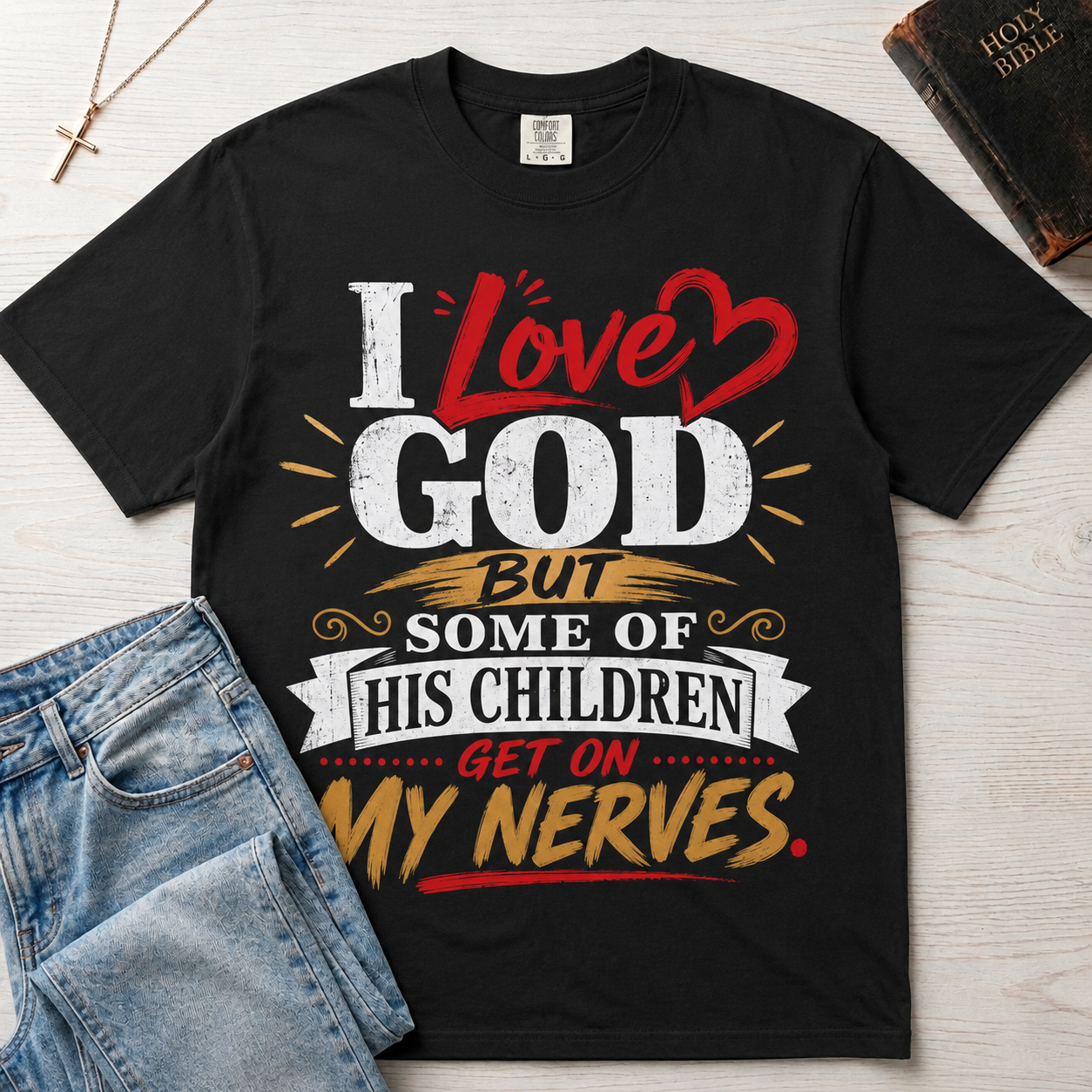 I Love God But Some of His Children Get on My Nerves T-Shirt
