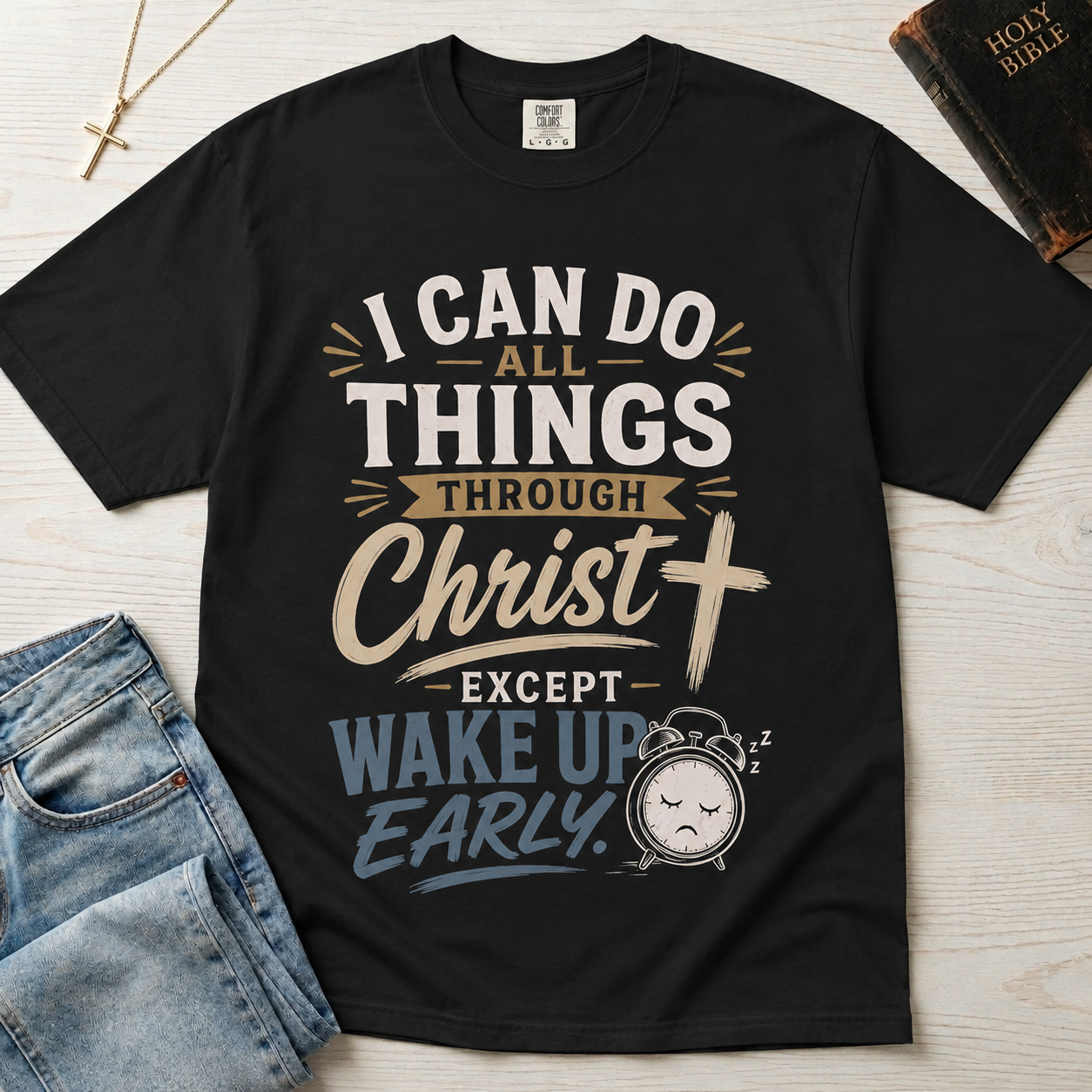 Christian T-Shirt — "I Can Do All Things Through Christ Except Wake Up Early" Faith Graphic Tee